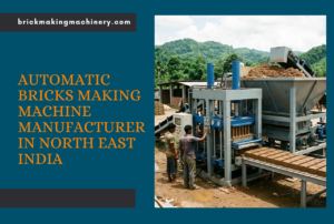 Automatic Bricks Making Machine Manufacturer in North East India